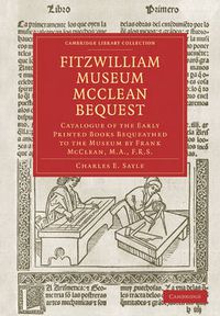 Cover image for Fitzwilliam Museum McClean Bequest: Catalogue of the Early Printed Books Bequeathed to the Museum by Frank McClean, M.A., F.R.S.