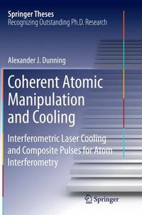 Cover image for Coherent Atomic Manipulation and Cooling: Interferometric Laser Cooling and Composite Pulses for Atom Interferometry