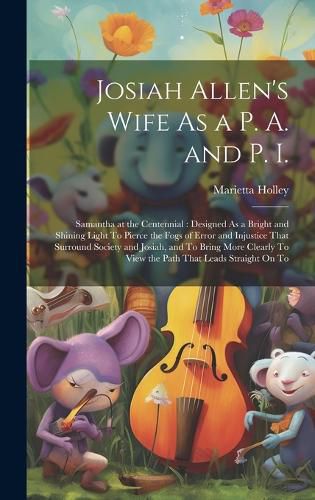 Cover image for Josiah Allen's Wife As a P. A. and P. I.