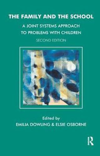 Cover image for The Family and the School: A Joint Systems Approach to Problems with Children