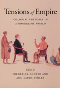 Cover image for Tensions of Empire: Colonial Cultures in a Bourgeois World