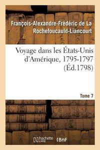 Cover image for Voyage Dans Les Etats-Unis d'Amerique, 1795-1797. Tome 7