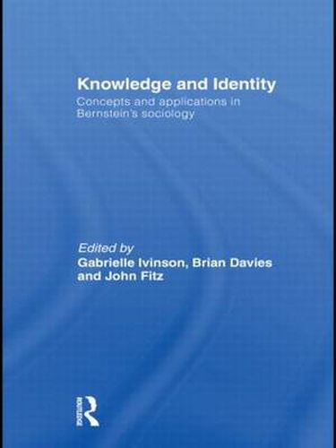 Knowledge and Identity: Concepts and Applications in Bernstein's Sociology