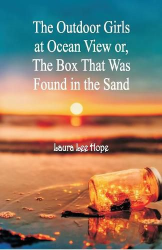 Cover image for The Outdoor Girls at Ocean View: Or, The Box That Was Found in the Sand