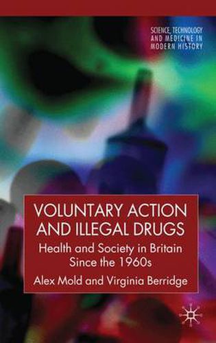 Cover image for Voluntary Action and Illegal Drugs: Health and Society in Britain since the 1960s