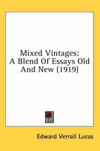 Mixed Vintages: A Blend of Essays Old and New (1919)