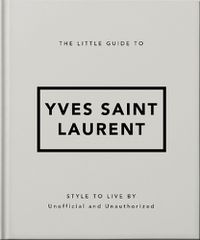 Cover image for The Little Guide to Yves Saint Laurent