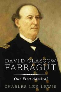 Cover image for David Glasgow Farragut: Our First Admiral