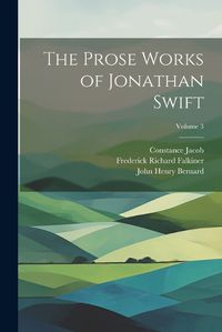 Cover image for The Prose Works of Jonathan Swift; Volume 3