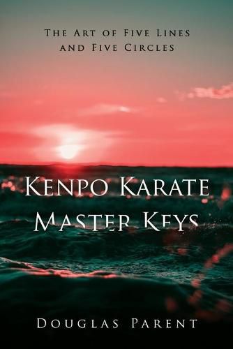 Cover image for Kenpo Karate Master Keys: The Art of Five Lines and Five Circles