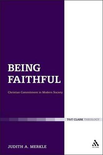 Cover image for Being Faithful: Christian Commitment in Modern Society