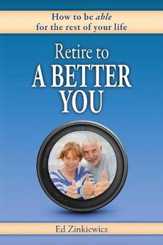 Cover image for Retire to a Better You: How to be Able for the Rest of Your Life