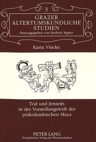 Cover image for Tod Und Jenseits in Der Vorstellungswelt Der Praekolumbischen Maya