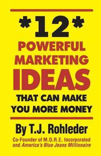 Cover image for 12 Powerful Marketing Ideas That Can Make You More Money