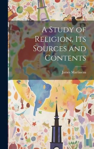 Cover image for A Study of Religion, Its Sources and Contents