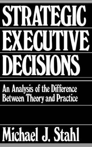 Cover image for Strategic Executive Decisions: An Analysis of the Difference Between Theory and Practice