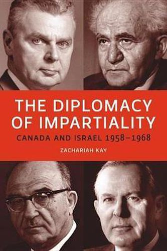 Cover image for The Diplomacy of Impartiality: Canada and Israel, 1958-1968