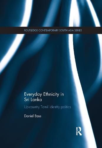 Cover image for Everyday Ethnicity in Sri Lanka: Up-country Tamil Identity Politics
