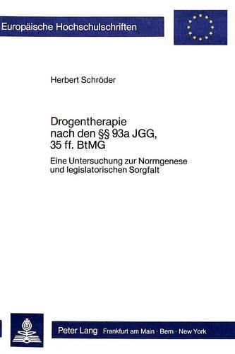 Cover image for Drogentherapie Nach Den 93a Jgg, 35 Ff. Btmg: Eine Untersuchung Zur Normgenese Und Legislatorischen Sorgfalt