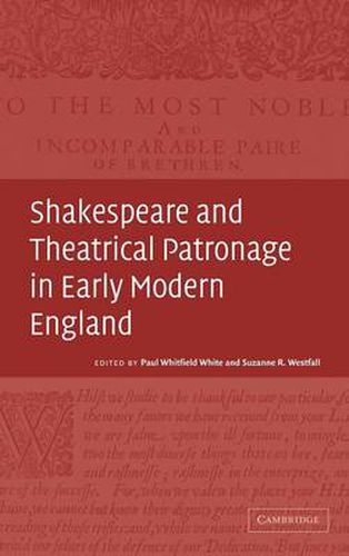 Cover image for Shakespeare and Theatrical Patronage in Early Modern England