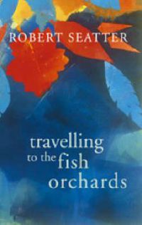 Cover image for Travelling to the Fish Orchards