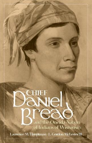 Cover image for Chief Daniel Bread and the Oneida Nation of Indians of Wisconsin Volume 241