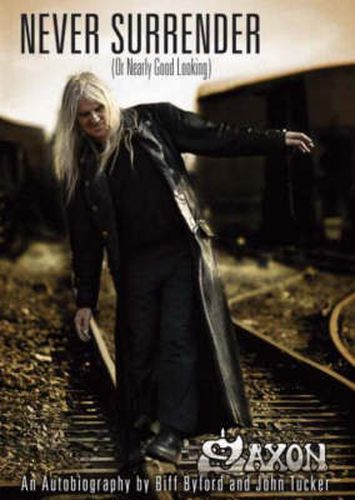 Cover image for Saxon -- Never Surrender (or Nearly Good Looking): An Autobiography