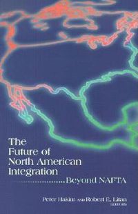 Cover image for The Future of North American Integration: Beyond NAFTA