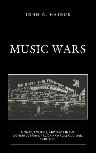 Cover image for Music Wars: Money, Politics, and Race in the Construction of Rock and Roll Culture, 1940-1960