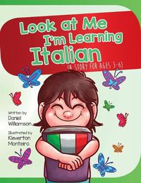 Cover image for Look At Me I'm Learning Italian: A Story For Ages 3-6