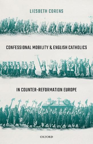 Confessional Mobility and English Catholics in Counter-Reformation Europe