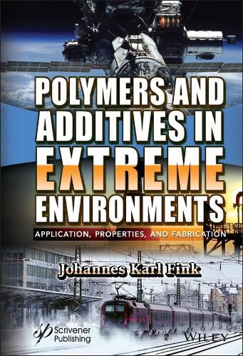 Cover image for Polymers and Additives in Extreme Environments: Application, Properties, and Fabrication