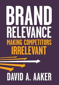 Cover image for Brand Relevance: Making Competitors Irrelevant