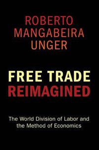 Cover image for Free Trade Reimagined: The World Division of Labor and the Method of Economics