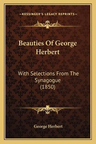 Cover image for Beauties of George Herbert: With Selections from the Synagogue (1850)