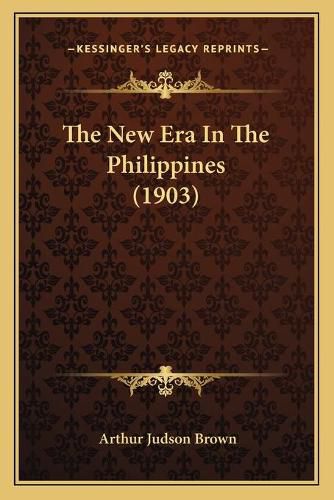 Cover image for The New Era in the Philippines (1903)