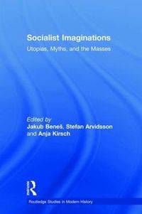 Cover image for Socialist Imaginations: Utopias, Myths, and the Masses