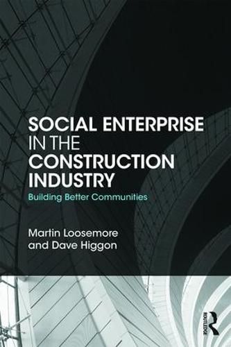 Cover image for Social Enterprise in the Construction Industry: Building Better Communities