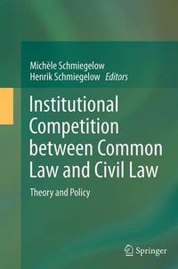 Cover image for Institutional Competition between Common Law and Civil Law: Theory and Policy