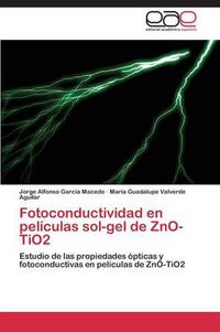 Cover image for Fotoconductividad en peliculas sol-gel de ZnO-TiO2