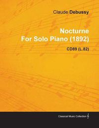 Cover image for Nocturne By Claude Debussy For Solo Piano (1892) CD89 (L.82)