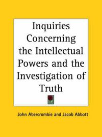 Cover image for Inquiries Concerning the Intellectual Powers and the Investigation of Truth (1839)