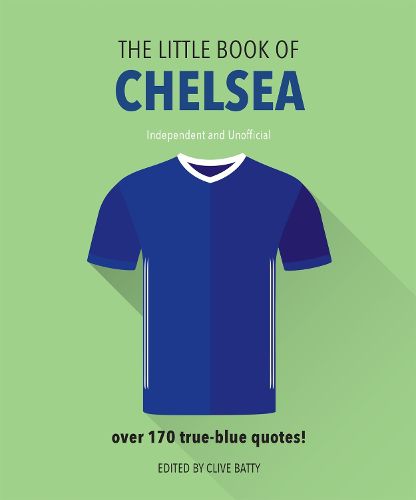 Cover image for The Little Book of Chelsea: Bursting with over 170 true-blue quotes