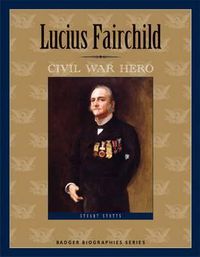 Cover image for Lucius Fairchild: Civil War Hero