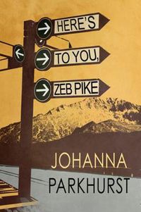 Cover image for Here's to You, Zeb Pike