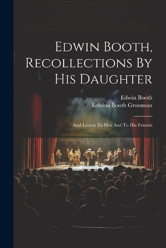 Edwin Booth, Recollections By His Daughter