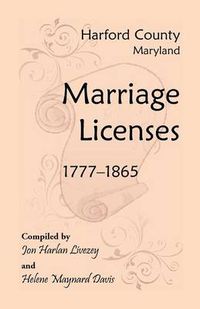 Cover image for Harford County, Maryland Marriage Licenses, 1777-1865