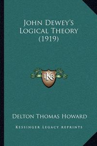 Cover image for John Dewey's Logical Theory (1919)