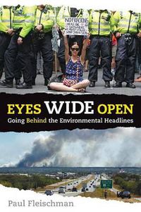 Cover image for Eyes Wide Open: Going Behind the Environmental Headlines