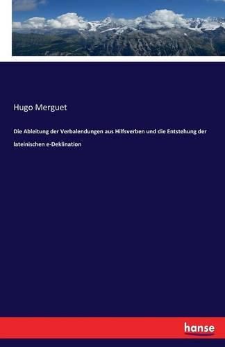 Cover image for Die Ableitung der Verbalendungen aus Hilfsverben und die Entstehung der lateinischen e-Deklination